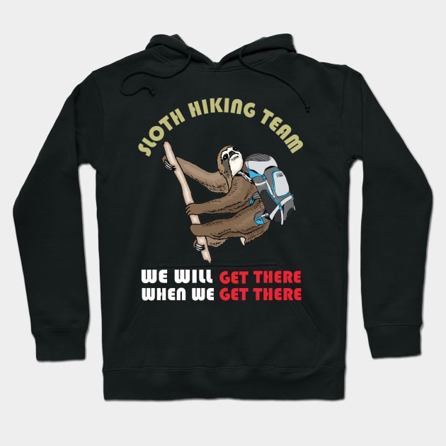 Sloth Hiking Team We Will Get There When We Get There T-Shirt, Funny Hiking Shirt, Hiking Shirts, Hiking TShirt, Hiking Gift, Hiker Gift, Hoodie by irenelopezz